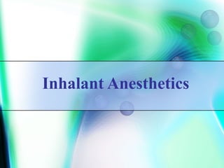 Inhalant Anesthetics 