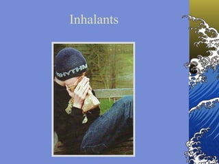 Inhalants 