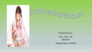 Presented by :
Ms. Zoya Ali
Makrani
Department of MSN
 
