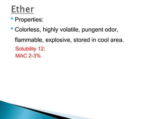 •Properties:
•Colorless, highly volatile, pungent odor,
flammable, explosive, stored in cool area.
Solubility 12;
MAC 2-3%
 