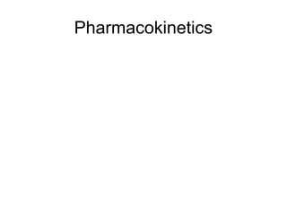 Pharmacokinetics
 
