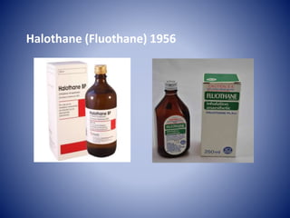 Halothane (Fluothane) 1956
 
