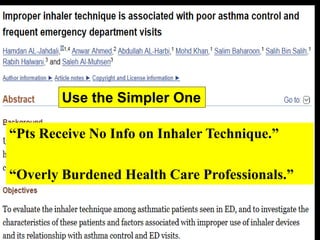 “Pts Receive No Info on Inhaler Technique.”
“Overly Burdened Health Care Professionals.”
Use the Simpler One
 