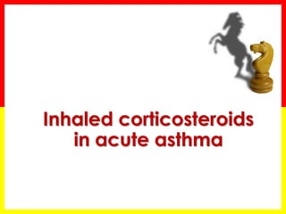 Inhaled corticosteroids in acute asthma  