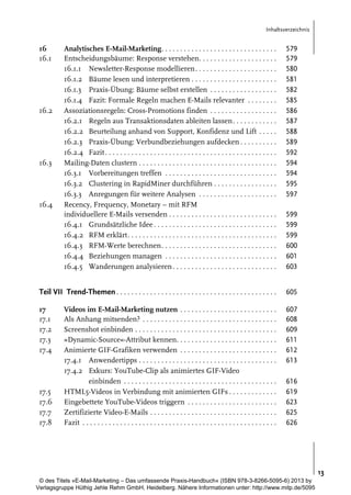 Inhaltsverzeichnis

16
16.1

Analytisches E-Mail-Marketing. . . . . . . . . . . . . . . . . . . . . . . . . . . . . . .
Entscheidungsbäume: Response verstehen. . . . . . . . . . . . . . . . . . . . .
16.1.1 Newsletter-Response modellieren. . . . . . . . . . . . . . . . . . . . . .
16.1.2 Bäume lesen und interpretieren . . . . . . . . . . . . . . . . . . . . . . .
16.1.3 Praxis-Übung: Bäume selbst erstellen . . . . . . . . . . . . . . . . . .
16.1.4 Fazit: Formale Regeln machen E-Mails relevanter . . . . . . . .
Assoziationsregeln: Cross-Promotions finden . . . . . . . . . . . . . . . . . .
16.2.1 Regeln aus Transaktionsdaten ableiten lassen. . . . . . . . . . . .
16.2.2 Beurteilung anhand von Support, Konfidenz und Lift . . . . .
16.2.3 Praxis-Übung: Verbundbeziehungen aufdecken . . . . . . . . . .
16.2.4 Fazit . . . . . . . . . . . . . . . . . . . . . . . . . . . . . . . . . . . . . . . . . . . . . .
Mailing-Daten clustern . . . . . . . . . . . . . . . . . . . . . . . . . . . . . . . . . . . . .
16.3.1 Vorbereitungen treffen . . . . . . . . . . . . . . . . . . . . . . . . . . . . . .
16.3.2 Clustering in RapidMiner durchführen . . . . . . . . . . . . . . . . .
16.3.3 Anregungen für weitere Analysen . . . . . . . . . . . . . . . . . . . . .
Recency, Frequency, Monetary – mit RFM
individuellere E-Mails versenden . . . . . . . . . . . . . . . . . . . . . . . . . . . . .
16.4.1 Grundsätzliche Idee . . . . . . . . . . . . . . . . . . . . . . . . . . . . . . . . .
16.4.2 RFM erklärt. . . . . . . . . . . . . . . . . . . . . . . . . . . . . . . . . . . . . . . .
16.4.3 RFM-Werte berechnen. . . . . . . . . . . . . . . . . . . . . . . . . . . . . . .
16.4.4 Beziehungen managen . . . . . . . . . . . . . . . . . . . . . . . . . . . . . .
16.4.5 Wanderungen analysieren . . . . . . . . . . . . . . . . . . . . . . . . . . . .

579
579
580
581
582
585
586
587
588
589
592
594
594
595
597

Teil VII Trend-Themen . . . . . . . . . . . . . . . . . . . . . . . . . . . . . . . . . . . . . . . . . . .

605

17
17.1
17.2
17.3
17.4

607
608
609
611
612
613

16.2

16.3

16.4

17.5
17.6
17.7
17.8

Videos im E-Mail-Marketing nutzen . . . . . . . . . . . . . . . . . . . . . . . . . .
Als Anhang mitsenden? . . . . . . . . . . . . . . . . . . . . . . . . . . . . . . . . . . . .
Screenshot einbinden . . . . . . . . . . . . . . . . . . . . . . . . . . . . . . . . . . . . . .
»Dynamic-Source«-Attribut kennen. . . . . . . . . . . . . . . . . . . . . . . . . . .
Animierte GIF-Grafiken verwenden . . . . . . . . . . . . . . . . . . . . . . . . . .
17.4.1 Anwendertipps . . . . . . . . . . . . . . . . . . . . . . . . . . . . . . . . . . . . .
17.4.2 Exkurs: YouTube-Clip als animiertes GIF-Video
einbinden . . . . . . . . . . . . . . . . . . . . . . . . . . . . . . . . . . . . . . . . .
HTML5-Videos in Verbindung mit animierten GIFs . . . . . . . . . . . . .
Eingebettete YouTube-Videos triggern . . . . . . . . . . . . . . . . . . . . . . . .
Zertifizierte Video-E-Mails . . . . . . . . . . . . . . . . . . . . . . . . . . . . . . . . . .
Fazit . . . . . . . . . . . . . . . . . . . . . . . . . . . . . . . . . . . . . . . . . . . . . . . . . . . .

599
599
599
600
601
603

616
619
623
625
626

13
© des Titels »E-Mail-Marketing – Das umfassende Praxis-Handbuch« (ISBN 978-3-8266-5095-6) 2013 by
Verlagsgruppe Hüthig Jehle Rehm GmbH, Heidelberg. Nähere Informationen unter: http://www.mitp.de/5095

 