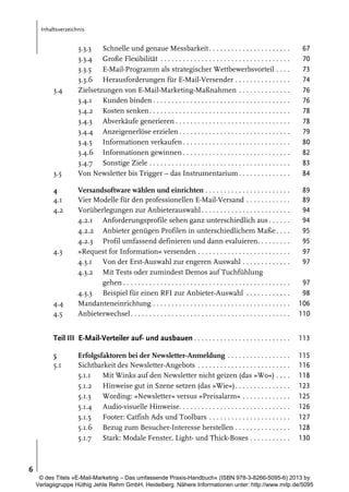 Inhaltsverzeichnis

3.3.3
Schnelle und genaue Messbarkeit . . . . . . . . . . . . . . . . . . . . . .
3.3.4 Große Flexibilität . . . . . . . . . . . . . . . . . . . . . . . . . . . . . . . . . . .
3.3.5
E-Mail-Programm als strategischer Wettbewerbsvorteil . . . .
3.3.6 Herausforderungen für E-Mail-Versender . . . . . . . . . . . . . . .
Zielsetzungen von E-Mail-Marketing-Maßnahmen . . . . . . . . . . . . . .
3.4.1 Kunden binden . . . . . . . . . . . . . . . . . . . . . . . . . . . . . . . . . . . . .
3.4.2 Kosten senken . . . . . . . . . . . . . . . . . . . . . . . . . . . . . . . . . . . . . .
3.4.3 Abverkäufe generieren . . . . . . . . . . . . . . . . . . . . . . . . . . . . . . .
3.4.4 Anzeigenerlöse erzielen . . . . . . . . . . . . . . . . . . . . . . . . . . . . . .
3.4.5 Informationen verkaufen . . . . . . . . . . . . . . . . . . . . . . . . . . . . .
3.4.6 Informationen gewinnen . . . . . . . . . . . . . . . . . . . . . . . . . . . . .
3.4.7 Sonstige Ziele . . . . . . . . . . . . . . . . . . . . . . . . . . . . . . . . . . . . . .
Von Newsletter bis Trigger – das Instrumentarium . . . . . . . . . . . . . .

67
70
73
74
76
76
78
78
79
80
82
83
84

Versandsoftware wählen und einrichten . . . . . . . . . . . . . . . . . . . . . . .
Vier Modelle für den professionellen E-Mail-Versand . . . . . . . . . . . .
Vorüberlegungen zur Anbieterauswahl . . . . . . . . . . . . . . . . . . . . . . . .
4.2.1 Anforderungsprofile sehen ganz unterschiedlich aus . . . . . .
4.2.2 Anbieter genügen Profilen in unterschiedlichem Maße . . . .
4.2.3 Profil umfassend definieren und dann evaluieren. . . . . . . . .
»Request for Information« versenden . . . . . . . . . . . . . . . . . . . . . . . . .
4.3.1 Von der Erst-Auswahl zur engeren Auswahl . . . . . . . . . . . . .
4.3.2 Mit Tests oder zumindest Demos auf Tuchfühlung
gehen . . . . . . . . . . . . . . . . . . . . . . . . . . . . . . . . . . . . . . . . . . . . .
4.3.3 Beispiel für einen RFI zur Anbieter-Auswahl . . . . . . . . . . . .
Mandanteneinrichtung . . . . . . . . . . . . . . . . . . . . . . . . . . . . . . . . . . . . .
Anbieterwechsel . . . . . . . . . . . . . . . . . . . . . . . . . . . . . . . . . . . . . . . . . . .

89
89
94
94
95
95
97
97
97
98
106
110

Teil III E-Mail-Verteiler auf- und ausbauen . . . . . . . . . . . . . . . . . . . . . . . . . .

113

5
5.1

115
116
118
123
125
126
127
128
130

3.4

3.5
4
4.1
4.2

4.3

4.4
4.5

Erfolgsfaktoren bei der Newsletter-Anmeldung . . . . . . . . . . . . . . . . .
Sichtbarkeit des Newsletter-Angebots . . . . . . . . . . . . . . . . . . . . . . . . .
5.1.1
Mit Winks auf den Newsletter nicht geizen (das »Wo«) . . . .
5.1.2 Hinweise gut in Szene setzen (das »Wie«) . . . . . . . . . . . . . . .
5.1.3
Wording: »Newsletter« versus »Preisalarm« . . . . . . . . . . . . .
5.1.4 Audio-visuelle Hinweise. . . . . . . . . . . . . . . . . . . . . . . . . . . . . .
5.1.5
Footer: Catfish Ads und Toolbars . . . . . . . . . . . . . . . . . . . . . .
5.1.6 Bezug zum Besucher-Interesse herstellen . . . . . . . . . . . . . . .
5.1.7 Stark: Modale Fenster, Light- und Thick-Boxes . . . . . . . . . . .

6
© des Titels »E-Mail-Marketing – Das umfassende Praxis-Handbuch« (ISBN 978-3-8266-5095-6) 2013 by
Verlagsgruppe Hüthig Jehle Rehm GmbH, Heidelberg. Nähere Informationen unter: http://www.mitp.de/5095

 