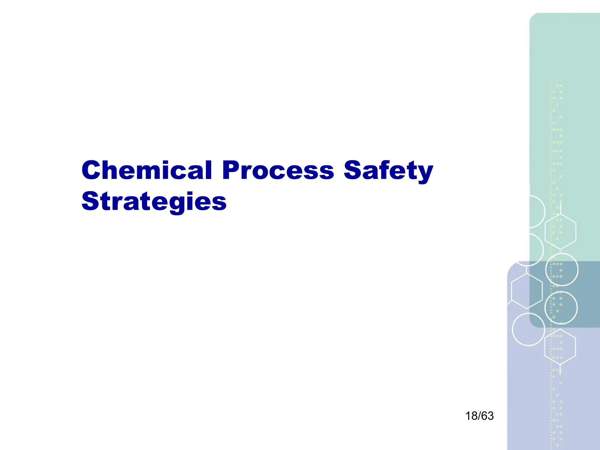 18/63
Chemical Process Safety
Strategies
 
