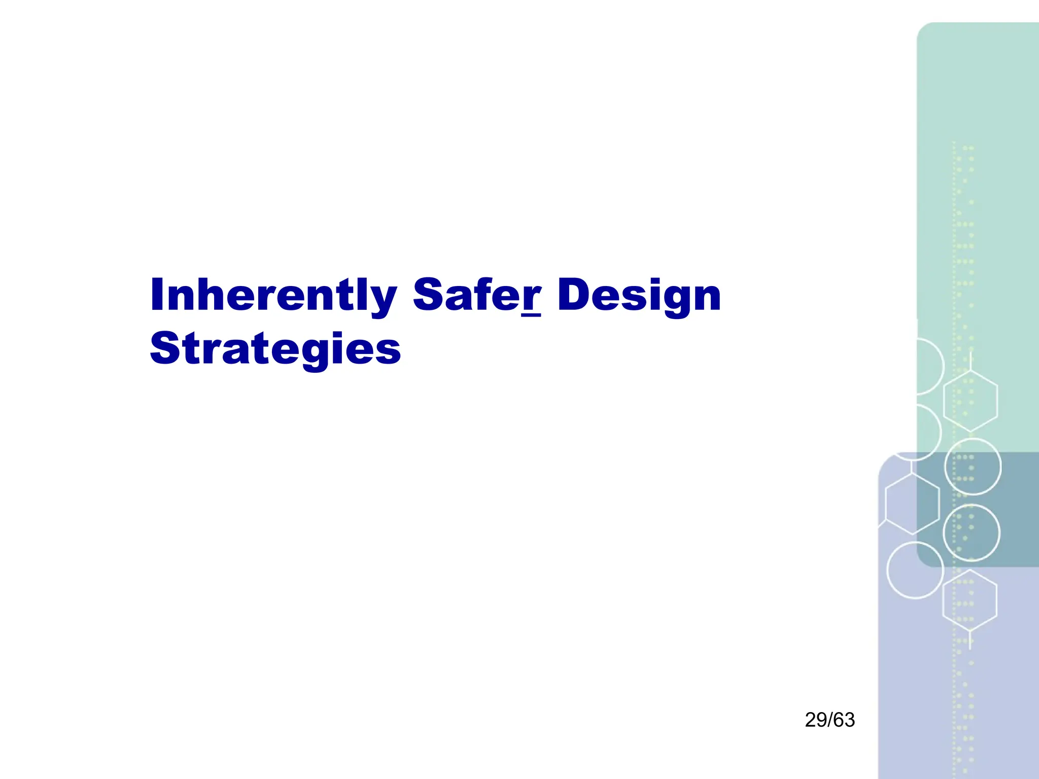 29/63
Inherently Safer Design
Strategies
 