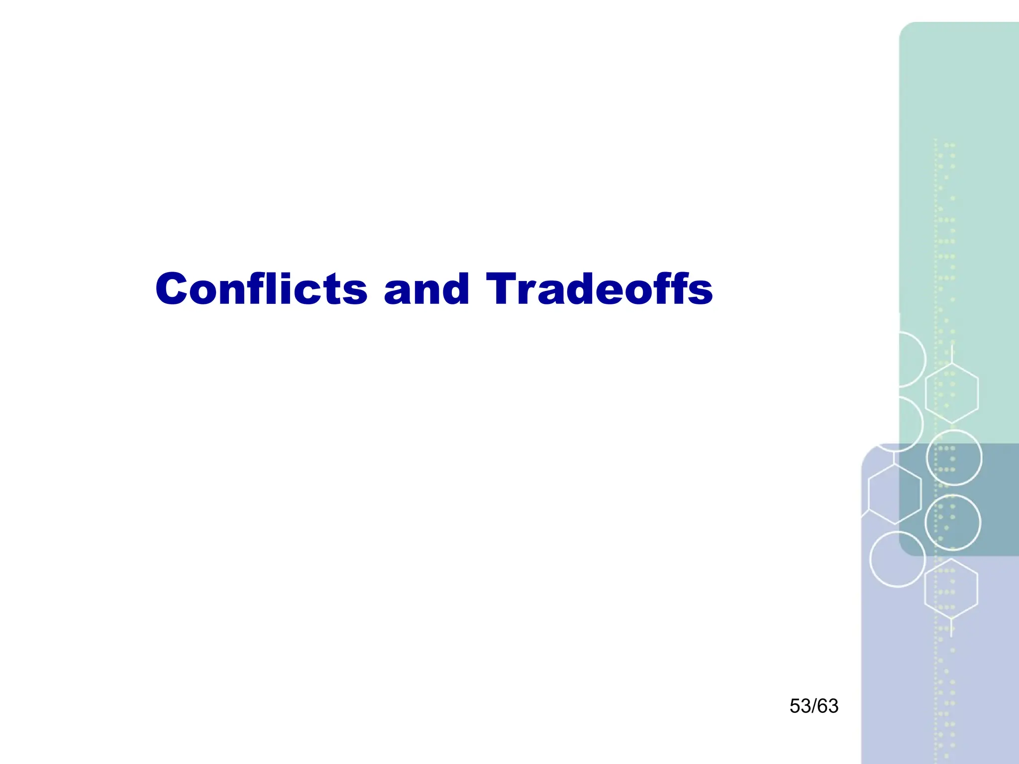 53/63
Conflicts and Tradeoffs
 