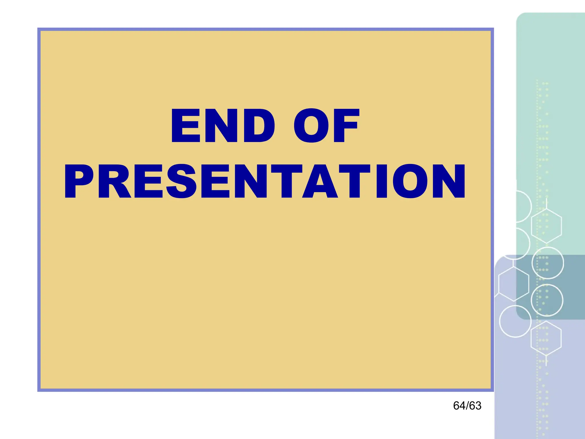 64/63
END OF
PRESENTATION
 