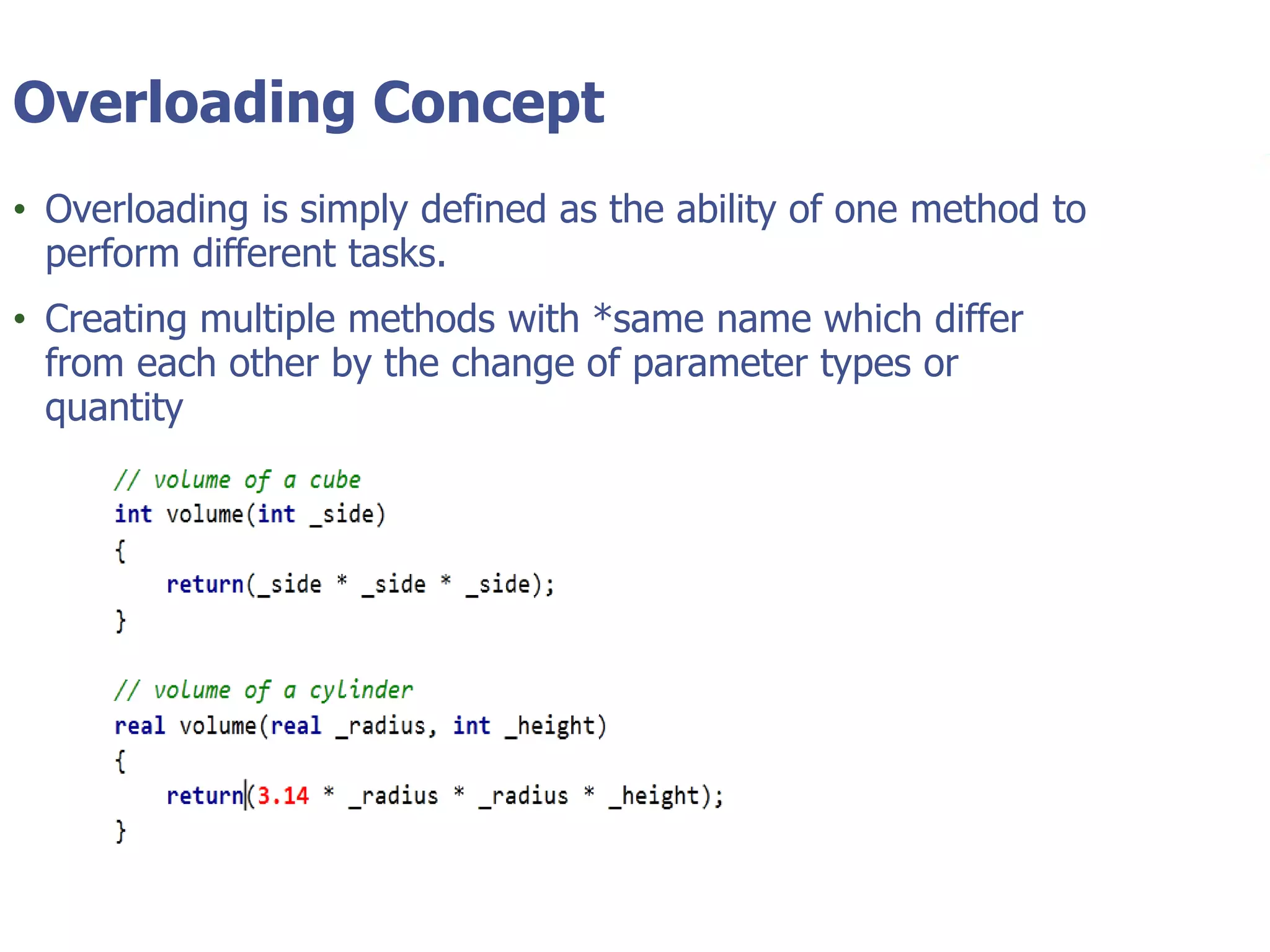 © Tyler Technologies 201312
Overloading Concept
• Overloading is simply defined as the ability of one method to
perform different tasks.
• Creating multiple methods with *same name which differ
from each other by the change of parameter types or
quantity
 