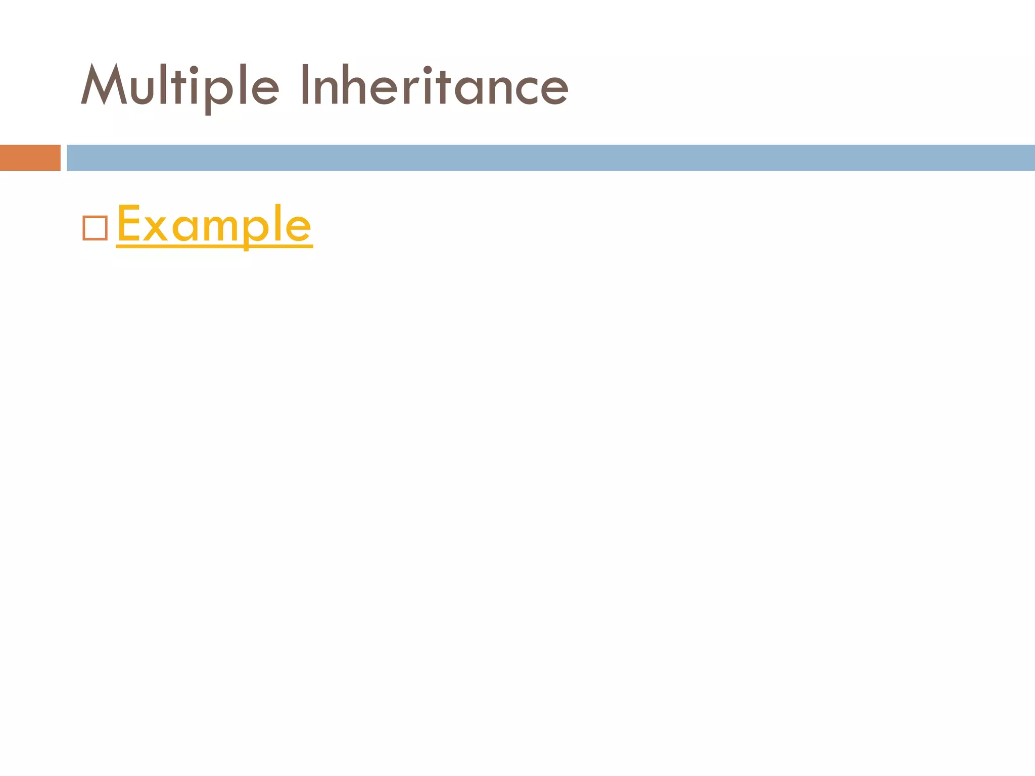 Multiple Inheritance
 Example
 