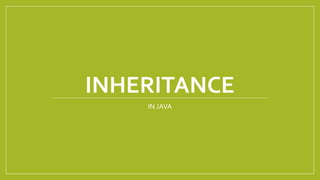 INHERITANCE
IN JAVA