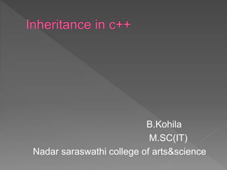 B.Kohila
M.SC(IT)
Nadar saraswathi college of arts&science
 