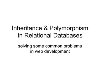 Inheritance & Polymorphism In Relational Databases solving some common problems in web development 