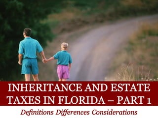 Inheritance and Estate Taxes in Florida: Definitions, Differences and Considerations