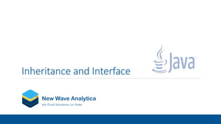 Inheritance and Interface
New Wave Analytica
We Find Solutions in Data
 