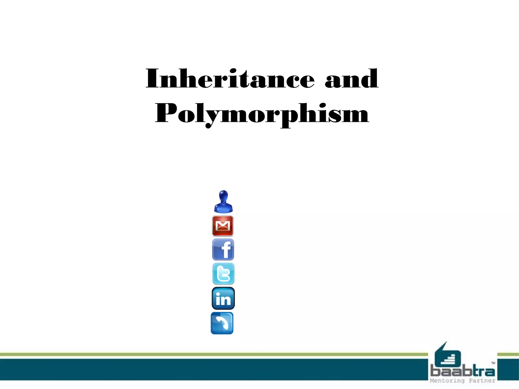 Inheritance and
Polymorphism
 