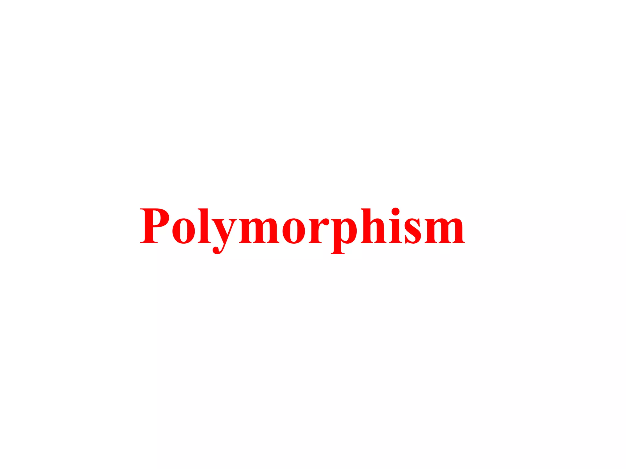 Polymorphism
 