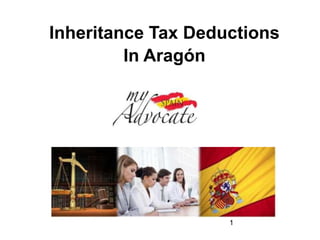 Inheritance Tax Deductions 
In Aragón 
1 
 