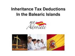 Inheritance Tax Deductions
In the Balearic Islands
 