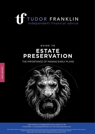 ESTATE
PRESERVATION
THE IMPORTANCE OF MAKING EARLY PLANS
G U I D E T O
JANUARY2020
 