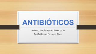 Alumna: Lucía Beatriz Flores Lazo
Dr. Guillermo Fonseca Risco
 