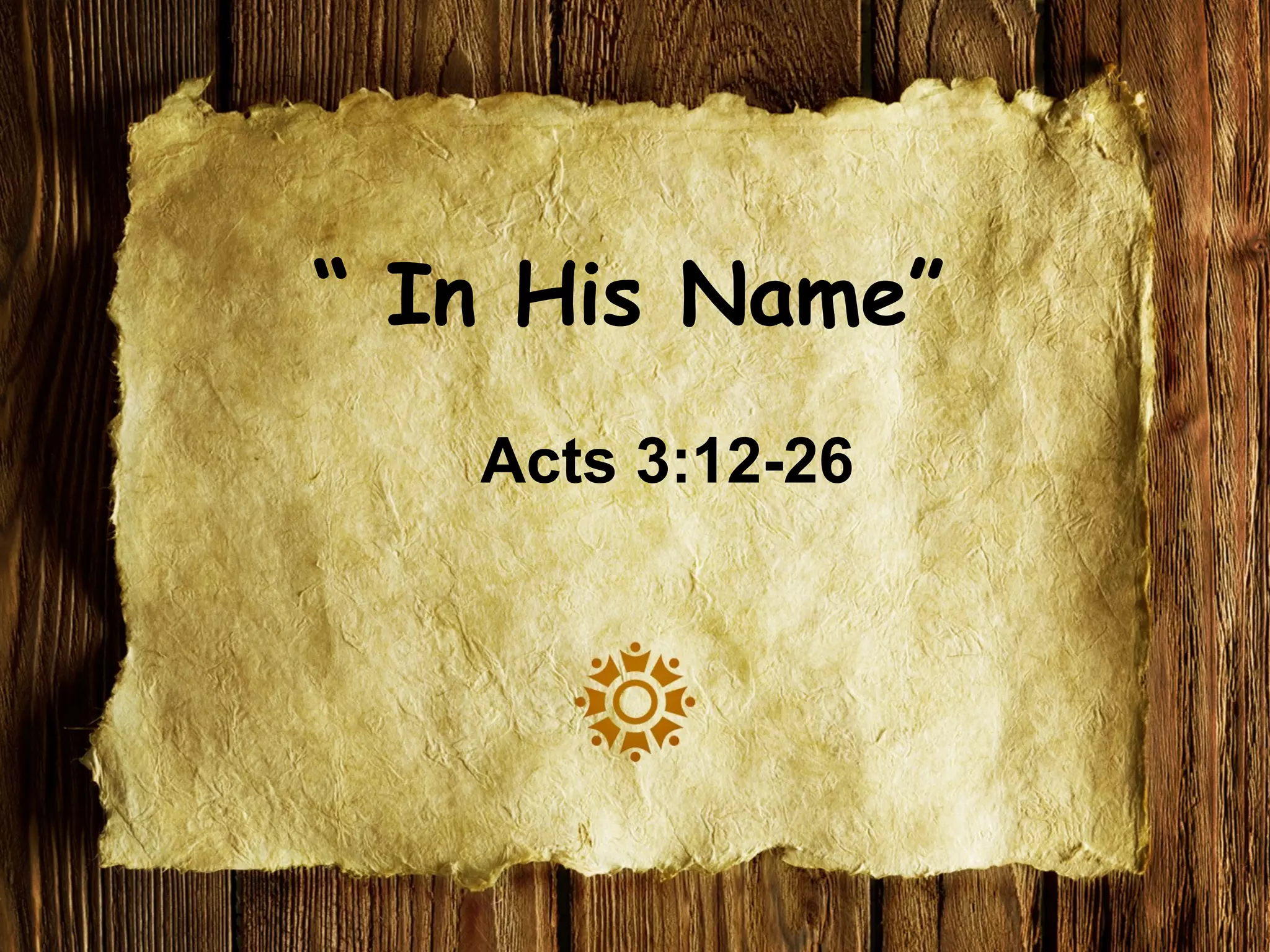 “ In His Name”
Acts 3:12-26
