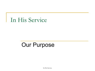 In His Service Our Purpose 