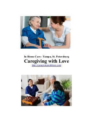In Home Care - Tampa, St. Petersburg

Caregiving with Love
http://caregivingwithlove.com

 
