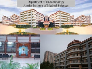 Department of Endocrinology
Amrita Institute of Medical Sciences

1

 