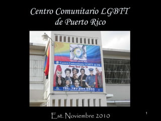Centro Comunitario LGBTT  de Puerto Rico Est. Noviembre 2010 