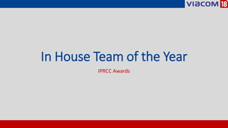 In House Team of the Year
IPRCC Awards
 