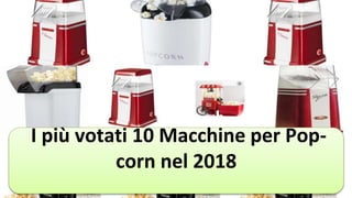 I più votati 10 Macchine per Pop-
corn nel 2018
 