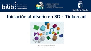 Iniciación al diseño en 3D - Tinkercad
Ponente: Emilio José Pérez
 