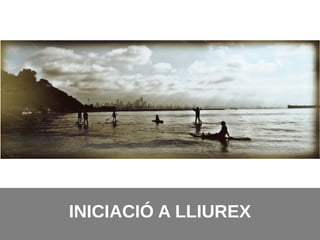INICIACIÓ A LLIUREX
 