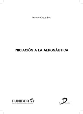 INICIACIÓN A LA AERONÁUTICA
Antonio Creus Sole
 