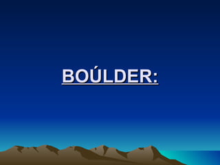 BOÚLDER: 
