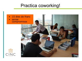 Practica coworking! 15 dies de franc  sense compromisos 