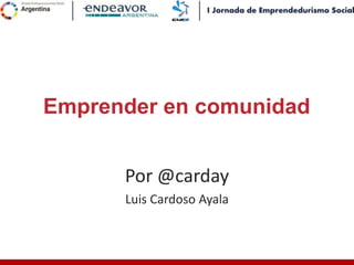 Emprender en comunidad


      Por @carday
      Luis Cardoso Ayala
 