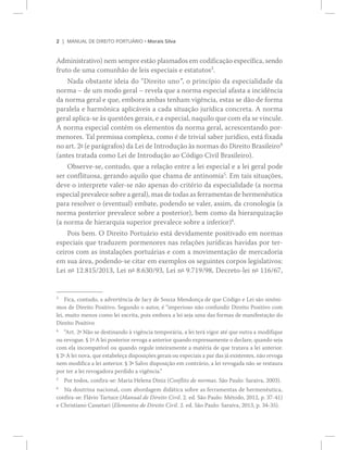 î ÓßÒËßÔ ÜÛ Ü×ÎÛ×ÌÑ ÐÑÎÌË_Î×Ñ ‹ Ó±®¿·­ Í·´ª¿
º®«¬± ¼» «³¿ ½±³«²¸=± ¼» ´»·­ »­°»½·¿·­ » »­¬¿¬«¬±­í
ò
Ò¿¼¿ ±¾­¬¿²¬» ·¼»·¿ ¼± Ü·®»·¬± «²±Œô ± °®·²½3°·± ¼¿ »­°»½·¿´·¼¿¼» ¼¿
²±®³¿ Š ¼» «³ ³±¼± ¹»®¿´ Š ®»ª»´¿ ¯«» ¿ ²±®³¿ »­°»½·¿´ ¿º¿­¬¿ ¿ ·²½·¼6²½·¿
¼¿ ²±®³¿ ¹»®¿´ » ¯«»ô »³¾±®¿ ¿³¾¿­ ¬»²¸¿³ ª·¹6²½·¿ô »­¬¿­ ­» ¼=± ¼» º±®³¿
°¿®¿´»´¿ » ¸¿®³,²·½¿ ¿°´·½?ª»·­ ¿ ½¿¼¿ ­·¬«¿9=± ¶«®3¼·½¿ ½±²½®»¬¿ò ß ²±®³¿
¹»®¿´ ¿°´·½¿ó­» @­ ¯«»­¬+»­ ¹»®¿·­ô » ¿ »­°»½·¿´ô ²¿¯«·´± ¯«» ½±³ »´¿ ­» ª·²½«´»ò
ß ²±®³¿ »­°»½·¿´ ½±²¬7³ ±­ »´»³»²¬±­ ¼¿ ²±®³¿ ¹»®¿´ô ¿½®»­½»²¬¿²¼± °±®ó
³»²±®»­ò Ì¿´ °®»³·­­¿ ½±³°´»¨¿ô ½±³± 7 ¼» ¬®·ª·¿´ ­¿¾»® ¶«®3¼·½±ô »­¬? º·¨¿¼¿
²± ¿®¬ò îf ø» °¿®?¹®¿º±­÷ ¼¿ Ô»· ¼» ×²¬®±¼«9=± @­ ²±®³¿­ ¼± Ü·®»·¬± Þ®¿­·´»·®±ì
ø¿²¬»­ ¬®¿¬¿¼¿ ½±³± Ô»· ¼» ×²¬®±¼«9=± ¿± Ý-¼·¹± Ý·ª·´ Þ®¿­·´»·®±÷ò
Ñ¾­»®ª»ó­»ô ½±²¬«¼±ô ¯«» ¿ ®»´¿9=± »²¬®» ¿ ´»· »­°»½·¿´ » ¿ ´»· ¹»®¿´ °±¼»
­»® ½±²º´·¬«±­¿ô ¹»®¿²¼± ¿¯«·´± ¯«» ½¸¿³¿ ¼» ¿²¬·²±³·¿ë
ò Û³ ¬¿·­ ­·¬«¿9+»­ô
¼»ª» ± ·²¬»®°®»¬» ª¿´»®ó­» ²=± ¿°»²¿­ ¼± ½®·¬7®·± ¼¿ »­°»½·¿´·¼¿¼» ø¿ ²±®³¿
»­°»½·¿´ °®»ª¿´»½» ­±¾®» ¿ ¹»®¿´÷ô ³¿­ ¼» ¬±¼¿­ ¿­ º»®®¿³»²¬¿­ ¼» ¸»®³»²6«¬·½¿
°¿®¿ ®»­±´ª»® ± ø»ª»²¬«¿´÷ »³¾¿¬»ô °±¼»²¼± ­» ª¿´»®ô ¿­­·³ô ¼¿ ½®±²±´±¹·¿ ø¿
²±®³¿ °±­¬»®·±® °®»ª¿´»½» ­±¾®» ¿ °±­¬»®·±®÷ô ¾»³ ½±³± ¼¿ ¸·»®¿®¯«·¦¿9=±
ø¿ ²±®³¿ ¼» ¸·»®¿®¯«·¿ ­«°»®·±® °®»ª¿´»½» ­±¾®» ¿ ·²º»®·±®÷ê
ò
Ð±·­ ¾»³ò Ñ Ü·®»·¬± Ð±®¬«?®·± »­¬? ¼»ª·¼¿³»²¬» °±­·¬·ª¿¼± »³ ²±®³¿­
»­°»½·¿·­ ¯«» ¬®¿¼«¦»³ °±®³»²±®»­ ²¿­ ®»´¿9+»­ ¶«®3¼·½¿­ ¸¿ª·¼¿­ °±® ¬»®ó
½»·®±­ ½±³ ¿­ ·²­¬¿´¿9+»­ °±®¬«?®·¿­ » ½±³ ¿ ³±ª·³»²¬¿9=± ¼» ³»®½¿¼±®·¿
»³ ­«¿ ?®»¿ô °±¼»²¼±ó­» ½·¬¿® »³ »¨»³°´±­ ±­ ­»¹«·²¬»­ ½±®°±­ ´»¹·­´¿¬·ª±­æ
Ô»· ²f ïîòèïëñîðïíô Ô»· ²f èòêíðñçíô Ô»· ²f çòéïçñçèô Ü»½®»¬±ó´»· ²f ïïêñêéô
í
Ú·½¿ô ½±²¬«¼±ô ¿ ¿¼ª»®¬6²½·¿ ¼» Ö¿½§ ¼» Í±«¦¿ Ó»²¼±²9¿ ¼» ¯«» Ý-¼·¹± » Ô»· ­=± ­·²,²·ó
³±­ ¼» Ü·®»·¬± Ð±­·¬·ª±ò Í»¹«²¼± ± ¿«¬±®ô 7 ·³°»®·±­± ²=± ½±²º«²¼·® Ü·®»·¬± Ð±­·¬·ª± ½±³
´»·ô ³«·¬± ³»²±­ ½±³± ´»· »­½®·¬¿ô °±·­ »³¾±®¿ ¿ ´»· ­»¶¿ «³¿ ¼¿­ º±®³¿­ ¼» ³¿²·º»­¬¿9=± ¼±
Ü·®»·¬± Ð±­·¬·ª±
ì
f Ò=± ­» ¼»­¬·²¿²¼± @ ª·¹6²½·¿ ¬»³°±®?®·¿ô ¿ ´»· ¬»®? ª·¹±® ¿¬7 ¯«» ±«¬®¿ ¿ ³±¼·º·¯«»
±« ®»ª±¹«»ò y ïf ß ´»· °±­¬»®·±® ®»ª±¹¿ ¿ ¿²¬»®·±® ¯«¿²¼± »¨°®»­­¿³»²¬» ± ¼»½´¿®»ô ¯«¿²¼± ­»¶¿
½±³ »´¿ ·²½±³°¿¬3ª»´ ±« ¯«¿²¼± ®»¹«´» ·²¬»·®¿³»²¬» ¿ ³¿¬7®·¿ ¼» ¯«» ¬®¿¬¿ª¿ ¿ ´»· ¿²¬»®·±®ò
y îf ß ´»· ²±ª¿ô ¯«» »­¬¿¾»´»9¿ ¼·­°±­·9+»­ ¹»®¿·­ ±« »­°»½·¿·­ ¿ °¿® ¼¿­ ¶? »¨·­¬»²¬»­ô ²=± ®»ª±¹¿
²»³ ³±¼·º·½¿ ¿ ´»· ¿²¬»®·±®ò y íf Í¿´ª± ¼·­°±­·9=± »³ ½±²¬®?®·±ô ¿ ´»· ®»ª±¹¿¼¿ ²=± ­» ®»­¬¿«®¿
°±® ¬»® ¿ ´»· ®»ª±¹¿¼±®¿ °»®¼·¼± ¿ ª·¹6²½·¿òŒ
ë
Ð±® ¬±¼±­ô ½±²º·®¿ó­»æ Ó¿®·¿ Ø»´»²¿ Ü·²·¦ øÝ±²º´·¬± ¼» ²±®³¿­ò Í=± Ð¿«´±æ Í¿®¿·ª¿ô îððí÷ò
ê
Ò¿ ¼±«¬®·²¿ ²¿½·±²¿´ô ½±³ ¿¾±®¼¿¹»³ ¼·¼?¬·½¿ ­±¾®» ¿­ º»®®¿³»²¬¿­ ¼» ¸»®³»²6«¬·½¿ô
½±²º·®¿ó­»æ Ú´?ª·± Ì¿®¬«½» øÓ¿²«¿´ ¼» Ü·®»·¬± Ý·ª·´ò îò »¼ò Í=± Ð¿«´±æ Ó7¬±¼±ô îðïîô °ò íéóìï÷
» Ý¸®·­¬·¿²± Ý¿­­»¬¿®· øÛ´»³»²¬±­ ¼» Ü·®»·¬± Ý·ª·´ò îò »¼ò Í=± Ð¿«´±æ Í¿®¿·ª¿ô îðïíô °ò íìóíë÷ò
 