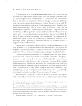 ê ÓßÒËßÔ ÜÛ Ü×ÎÛ×ÌÑ ÐÑÎÌË_Î×Ñ ‹ Ó±®¿·­ Í·´ª¿
±« ¯«»­¬+»­ ±°»®¿½·±²¿·­ ½±³± ­» ¿º»¬¿­ ¿± Ü·®»·¬± Ó¿®3¬·³± °»´± ­·³°´»­
º¿¬± ¼» ¼»®·ª¿®»³ ¼» «³¿ ®»´¿9=± ¼·®»¬¿ ¼± ¬®¿²­°±®¬» ³¿®3¬·³±ò Ð±¼»³±­
½·¬¿®æ ø¿÷ ³±ª·³»²¬¿9=± ¼» ½±²¬6·²»® ²± ½±­¬¿¼± ¼± ²¿ª·± ¯«» ­» ½«·¼¿ ¼»
³±ª·³»²¬¿9=± °±®¬«?®·¿ ø½¿°¿¬¿¦·¿÷å ø¾÷ ½¿®¹¿ ¼»­»³¾¿®½¿¼¿ » ²=± ±¾­»®ª¿¼¿
³»¼·¿²¬» ¬»®³± ¼» º¿´¬¿ » ¿ª¿®·¿ ¼» ­«¿ ½±²¼·9=± ¿ª¿®·¿¼¿ò Û³¾±®¿ ­»¶¿ ¼±
¬®¿²­°±®¬¿¼±® ³¿®3¬·³± ¿ ®»­°±²­¿¾·´·¼¿¼» ¼» »²¬®»¹¿® ¿ ½¿®¹¿ ·²½-´«³» ¿±
­»« ¼»­¬·²±ô ­» ¼·¬¿ ½¿®¹¿ ­±º®»® ¿ª¿®·¿ ¯«¿²¼± ¼»­­» ¬®¿²­°±®¬» » ± ¬»®³·²¿´
¯«» ± ®»½»¾» »³ ¼»­½¿®¹¿ ²=± ¿ ®»­­¿´ª¿®ô ½¸¿³¿ ¿ ­· ¿ ®»­°±²­¿¾·´·¼¿¼» ¼±
¼¿²±ô ¼» ­±®¬» ¯«» ¼·¬¿ ¿ª¿®·¿ °¿­­¿ ¿ ­»® ½±²­·¼»®¿¼¿ ½±³± ±®·¹·²?®·¿ ¼»
­«¿ ¿®³¿¦»²¿¹»³ »ñ±« ¼» ­«¿ ³±ª·³»²¬¿9=± ²± ½±­¬¿¼±ò Ò±­ ¼±·­ ½¿­±­
»­¬¿®»³±­ º®»²¬» ¿ ¯«»­¬+»­ ¼» Ü·®»·¬± Ð±®¬«?®·± » ²=± Ó¿®3¬·³±ô ¯«¿²¬± @
®»­°±²­¿¾·´·¼¿¼» ·²¼»²·¦¿¬-®·¿ò
Ð±¼»ó­» ±¾­»®ª¿® ¿·²¼¿ ¯«» ± Ü·®»·¬± Ð±®¬«?®·± °±­­«· ®»´¿9+»­ ³¿·­ º±®¬»­
½±³ ± Ü·®»·¬± ´±½¿´ïï
» »²¬®»´¿9¿³»²¬± ½±³ ¬»³¿­ ¿¼ª·²¼±­ ¼¿­ ®»´¿9+»­ ¼»
¬®¿¾¿´¸±ô ¿± °¿­­± ¯«» ± Ü·®»·¬± Ó¿®3¬·³± ®»­»®ª¿ »­°¿9± °¿®¿ ¿¾®·¹¿® ¬»³¿­
¼» Ü·®»·¬± Ð®·ª¿¼± ·²¬»®²¿½·±²¿´ ²=± ®»½»°½·±²¿¼± °»´± Ü·®»·¬± Ð±®¬«?®·±ò
Ü·ª»®­±­ ­=± ±­ ½±²½»·¬±­ ¯«¿²¬± ¿± Ü·®»·¬± Ó¿®3¬·³±ô «²­ ³¿·­ ¿³°´±­
¯«» ±«¬®±­ô ³¿­ ­»³°®» ¼·®»½·±²¿¼±­ ¿±­ º¿¬±­ñ¿¬±­ ª·²½«´¿¼±­ @ ²¿ª»¹¿9=±ô
¿± ²¿ª·± » ¿± ³¿® ø¿¯«· °®»º»®·³±­ ¿ »¨°®»­­=± ?¹«¿Œô ¼¿¼±­ ±­ ª?®·±­ ½¿²¿·­
» ®·±­ ²¿ª»¹?ª»·­ô ± ¯«» ¼»³±²­¬®¿ ¯«» ²»³ ­»³°®» ²± ³¿® ­» ¼¿®? ¿ ®»´¿9=±
¶«®3¼·½¿ ¿³°¿®¿¼¿ °»´± Ü·®»·¬± Ó¿®3¬·³±÷ò Ò± Ü·®»·¬± Ð±®¬«?®·±ô °±¼»³±­
¼·¦»® ¯«» ± ³»­³± ¼»®·ª¿ ¼¿­ ®»´¿9+»­ ¸¿ª·¼¿­ ½±³ ¿­ ·²­¬¿´¿9+»­ °±®¬«?®·¿­ »
½±³ ¿ ³±ª·³»²¬¿9=± ¼» ½¿®¹¿ »³ ­«¿ ?®»¿ °±®¬«?®·¿ô ­»¶¿ ²¿ »¨°±®¬¿9=±ô ­»¶¿
²¿ ·³°±®¬¿9=±ô ±« ¿¬7 ³»­³± ²¿ ³±ª·³»²¬¿9=± ·²¬»®²¿ ø¼»­¼» ¯«» «¬·´·¦¿¼±
¿ ·²­¬¿´¿9=± °±®¬«?®·¿ ½±³± ¾¿­» ¼¿ ³±ª·³»²¬¿9=± ¼¿ ½¿®¹¿÷òïî
ß²¬»®·±®³»²¬» @ »¼·9=± ¼¿ Ô»· ²f èòêíðô ¼» ïççíïí
ô ¿­ ²±®³¿­ ¯«» ®»¹«´¿ó
ª¿³ ¿­ ¿¬·ª·¼¿¼»­ °±®¬«?®·¿­ »®¿³ ³¿·­ »­°¿®­¿­ô ¬»²¼± »­­¿ ²±ª»´ ½±²­±´·¼¿¼¿
ïï
ß´¹«³¿­ ¯«»­¬+»­ ¼» ¿½»­­± » ¬®>²­·¬± ´±½¿´ °¿®¿ ­» ¿´½¿²9¿® ¿ ?®»¿ °±®¬«?®·¿ °±® ¬»®®¿ô
°±® »¨»³°´±ô ­=± ¬®¿¬¿¼¿­ °±® ´»¹·­´¿9=± ³«²·½·°¿´ò
ïî
Î·½¿®¼± Î±¼®·¹«»­ Ù¿³¿ô ³«·¬± »³¾±®¿ ²=± ¿°®»­»²¬» «³¿ ½´¿­­·º·½¿9=± »³ ­»°¿®¿¼± ¼±
Ü·®»·¬± Ð±®¬«?®·± » ¼± Ü·®»·¬± ³¿®3¬·³±ô ®»½±²¸»½» ± º¿¬±ô ¿± ½±²½´«·® ¯«» ¿ ®»´¿9=± ¼» ¼·®»·¬±
³¿®3¬·³± ¿°®»­»²¬¿ó­» ¼»³¿­·¿¼¿³»²¬» ½±³°´»¨¿Œô ¿º·®³¿²¼± ¯«» ¿ ±°»®¿9=± °±®¬«?®·¿ ­»
¬®¿¼«¦ ²«³¿ ­·¬«¿9=± °»½«´·¿®ô ¯«» °±­­«· ´»¹·­´¿9=± °®-°®·¿ øÝ«®­± ¼» ·²¬®±¼«9=± ¿± Ü·®»·¬±ò
Ý«®·¬·¾¿æ Ö«®«?ô îððëô °ò íëèóíëç÷ò
ïí
Î»ª±¹¿¼¿ °»´¿ ÓÐ ëçëô ¼» ðêòïîòîðïîô ½±²ª±´¿¼¿ ²¿ Ô»· ²f ïîòèïëô ¼» ðëòðêòîðïíò
 