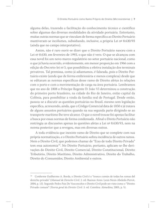 é
¿´¹«³¿ ¼»´¿­ô ¬®¿¦»²¼± ¿ º¿½·´·¬¿9=± ¼± ½±²¸»½·³»²¬± ¬7½²·½± » ½·»²¬3º·½±
­±¾®» ¿´¹«³¿­ ¼¿­ ¼·ª»®­¿­ ³±¼¿´·¼¿¼»­ ¼¿ ¿¬·ª·¼¿¼» °±®¬«?®·¿ò Û²¬®»¬¿²¬±ô
³¿²¬·ª»®¿³ó­» ·²½-´«³»­ô ­«¾­·¼·¿²¼±ô ·²½´«­·ª»ô ¿ °®-°®·¿ Ô»· ²f èòêíðñçí
ø¿·²¼¿ ¯«» ²± ½¿³°± ·²¬»®°®»¬¿¬·ª±÷ò
ß­­·³ô ²=± 7 ®¿®± ±«ª·®ó­» ¼·¦»® ¯«» ± Ü·®»·¬± Ð±®¬«?®·± ²¿­½»« ½±³ ¿
Ô»· ²f èòêíðô »³ º»ª»®»·®± ¼» ïççíô ± ¯«» ²=± 7 ª»®±ò Ñ ¯«» ­» ¿´½¿²9±« ½±³
»­­¿ ²±ª»´ º±· «³ ²±ª± ³¿®½± ®»¹«´¿¬-®·± ²± ­»¬±® °±®¬«?®·± ²¿½·±²¿´ô ½±³±
± ¯«» ¶? ¸¿ª·¿ ±½±®®·¼±ô »ª·¼»²¬»³»²¬»ô »³ ³»²±® °®±°±®9=± »³ ïçêê ½±³ ¿
»¼·9=± ¼± Ü»½®»¬±ó´»· ²f ëô ¯«» °±­­·¾·´·¬±« ¿ »º»¬·ª¿ ·²­¬¿´¿9=± ¼±­ ¬»®³·²¿·­
°®·ª¿¬·ª±­ò Ì¿´ °®»³·­­¿ô ½±³± ¶? ¿¼·¿²¬¿³±­ô 7 º¿´­»¿¼¿ô °±·­ ± Ü·®»·¬± Ð±®ó
¬«?®·± »¨·­¬» ø¿·²¼¿ ¯«» ¼» º±®³¿ »³¾®·±²?®·¿ » ³»²±­ ½±³°´»¨¿÷ ¼»­¼» ¯«»
­» »¼·¬¿®¿³ ¿­ ²±®³¿­ »­°»½3º·½¿­ ¼»­­» ®¿³± ¼» Ü·®»·¬± ¿º»¬¿­ @­ ®»´¿9+»­
½±³ ± °±®¬± » ½±³ ¿ ³±ª·³»²¬¿9=± ¼» ½¿®¹¿ ²¿ ?®»¿ °±®¬«?®·¿ò Ô»³¾®¿³±­
¯«» ²± ¿²± ¼» ïèðè ± Ð®3²½·°» Î»¹»²¬» Üò Ö±=± Ê× ¼»¬»®³·²±« ¿ ½±²­¬®«9=±
¼± °®·³»·®± °±®¬± ¾®¿­·´»·®±ô ²¿ ½·¼¿¼» ¼± Î·± ¼» Ö¿²»·®±ô »²¬=± ½¿°·¬¿´ ¼¿
Ý±´,²·¿ô °¿®¿ °±­­·¾·´·¬¿® ¿ ª·²¼¿ ¼¿ º¿³3´·¿ ®»¿´ ¼» Ð±®¬«¹¿´ò Ü»­¼» »²¬=±ô
°¿­­±«ó­» ¿ ¼·­½«¬·® ¿­ ¯«»­¬+»­ °±®¬«?®·¿­ ²± Þ®¿­·´ô ³»­³± ­»³ ´»¹·­´¿9=±
»­°»½3º·½¿ô ¿½®»­½»²¼±ô ¿·²¼¿ô ¯«» ± Ý-¼·¹± Ý±³»®½·¿´ ¼¿¬¿ ¼» ïèëð » ¶? ¬®¿¬¿ª¿
¼» ¿´¹«²­ ¿­­«²¬±­ °±®¬«?®·±­ ¯«¿²¼± ²¿ ­«¿ ­»¹«²¼¿ °¿®¬» ¼·®·¹·²¼±ó­» ¿±
¬®¿²­°±®¬» ³¿®3¬·³± ´¸» ¬»ª» ¿´½¿²½»ò Ñ ¯«» ± ²±ª»´ ¬®±«¨» º±· ¿°»²¿­ º¿½·´·¬¿®
¿ ¾«­½¿ °±® »­­¿­ ²±®³¿­ ¼» º±®³¿ ½±²¼»²­¿¼¿ò ßº·²¿´ ± Ü·®»¬± Ð±®¬«?®·± ²=±
®»­¬®·²¹·¿ ¿­ ¼·­½«­­+»­ ¿°»²¿­ @­ ¯«»­¬+»­ ¿º»¬¿­ ¿ Ô»· ²f èòêíðñçíô ²»³ ²¿
²±®³¿ °±­¬»®·±® ¯«» ¿ ®»ª±¹±«ô ³¿­ »³ ¼·ª»®­¿­ ±«¬®¿­ò
ß ¬±¼¿ »ª·¼6²½·¿ ¯«» ·²»¨·­¬» ®¿³± ¼» Ü·®»·¬± ¯«» ­» ½±³°´»¬» ½±³ ­«¿
°®-°®·¿ ²±®³¿¬·¦¿9=±ô » ± Ü·®»·¬± Ð±®¬«?®·± ­±º®»« ·²½·¼6²½·¿ ¼» ±«¬®±­ ®¿³±­ò
Ò»³ ± Ü·®»·¬± Ý·ª·´ô ¯«» °±¼»³±­ ½¸¿³¿® ¼» Û·¨± ¼» ¬±¼± Ü·®»·¬± Ð®·ª¿¼±Œ
¬»³ »­­¿ ¿«¬±²±³·¿ïì
ò Ò± Ü·®»·¬± Ð±®¬«?®·±ô °±®¬¿²¬±ô ¿°´·½¿³ó­»ó´¸» ¼»®·ó
ª¿9+»­ ¼± Ü·®»·¬± Ý·ª·´ô Ü·®»·¬± Ý±³»®½·¿´ô Ü·®»·¬± Ý±²­¬·¬«½·±²¿´ô Ü·®»·¬±
Ì®·¾«¬?®·±ô Ü·®»·¬± Ó¿®3¬·³±ô Ü·®»·¬± ß¼³·²·­¬®¿¬·ª±ô Ü·®»·¬± ¼± Ì®¿¾¿´¸±ô
Ü·®»·¬± ¼± Ý±²­«³·¼±®ô Ü·®»·¬± ß³¾·»²¬¿´ » ±«¬®±­ò
ïì
Ý±²º±®³» Ù«·´¸»®³± ßò Þ±®¼¿ô ± Ü·®»·¬± Ý·ª·´ 7 ± ¬®±²½± ½±³&² ¼» ¬±¼¿­ ´±­ ®¿³¿­ ¼»´
¼»®»½¸± °®·ª¿¼±Œ øÓ¿²«¿´ ¼» Ü»®»½¸± Ý·ª·´ò îò »¼ò Þ«»²±­ ß·®»­æ Ô»¨·­ Ò»¨·­ ß¾»´»¼± Ð»®®±¬ô
îððìô °ò ïí÷ò Í»¹«²¼± Ð»¼®± Ð¿·­ Ü» Ê¿­½±²½»´±­ ± Ü·®»·¬± Ý·ª·´ °±¼» ­»® ª·­¬± ½±³± ± Ü·®»·¬±
Ð®·ª¿¼± ½±³«³Œ øÌ»±®·¿ ¹»®¿´ ¼± Ü·®»·¬± Ý·ª·´ò íò »¼ò Ý±·³¾®¿æ ß´³»¼·²¿ô îððëô °ò ë÷ò
 