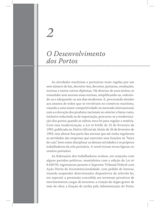 ß­ ¿¬·ª·¼¿¼»­ ³¿®3¬·³¿­ » °±®¬«?®·¿­ »®¿³ ®»¹·¼¿­ °±® «³
­»³ ²&³»®± ¼» ´»·­ô ¼»½®»¬±­ó´»·­ô ¼»½®»¬±­ô °±®¬¿®·¿­ô ®»­±´«9+»­ô
²±®³¿­ » ¬¿²¬±­ ±«¬®±­ ¼·°´±³¿­ò Ø? ¼»¦»²¿­ ¼» ¿²±­ ¬»²¬±«ó­»
½±²­±´·¼¿® ­»³ ­«½»­­± »­­¿­ ²±®³¿­ô ­·³°´·º·½¿²¼±ó¿­ô ®»¼«¦·²ó
¼±ó¿­ » ¿¼»¯«¿²¼±ó¿­ ¿±­ ¼·¿­ ³±¼»®²±­ò Ûô °®±½«®¿²¼± ¿¬»²¼»®
¿±­ ¿²­»·±­ ¼» ¬±¼±­ ¯«» ­» »²ª±´ª·¿³ ²± ½±³7®½·± ³¿®3¬·³±ô
ª·­¿²¼± ¿ «³¿ ³¿·±® ½±³°»¬·¬·ª·¼¿¼» ²± ³»®½¿¼± ·²¬»®²¿½·±²¿´ô
½±³ ¿ ½±´±½¿9=± ¼±­ °®±¼«¬±­ ²¿½·±²¿·­ ²± »¨¬»®·±® ¿ ¾¿·¨± ½«­¬±ô
·²½´«­·ª» ®»¼«¦·²¼± ±­ ¼» ·³°±®¬¿9=±ô °®±½«®±«ó­» ¿ ³±¼»®²·¦¿ó
9=± ¼±­ °±®¬±­ ¯«¿²¼± ­» »¼·¬±« ²±ª¿ ´»· °¿®¿ ®»¹«´¿® ¿ ³¿¬7®·¿ò
Ý±³ »­­¿ ³±¼»®²·¦¿9=±ô ¿ Ô»· ²f èòêíðô ¼» îë ¼» º»ª»®»·®± ¼»
ïççíô °«¾´·½¿¼¿ ²± Ü·?®·± Ñº·½·¿´ ¼¿ Ë²·=± ¼» îê ¼» º»ª»®»·®± ¼»
ïççíô ª»·± ¿´¬»®¿® ¾±¿ °¿®¬» ¼¿­ ²±®³¿­ ¯«» ¿¬7 »²¬=± ®»¹«´¿ª¿³
¿­ ¿¬·ª·¼¿¼»­ ¼¿­ »³°®»­¿­ ¯«» »¨»®½·¿³ ­«¿­ º«²9+»­ ²¿ ¾»·®¿
¼± ½¿·­Œô ¾»³ ½±³± ¼·­½·°´·²¿® ¿­ ¼»³¿·­ ¿¬·ª·¼¿¼»­ » ±­ °®-°®·±­
¬®¿¾¿´¸¿¼±®»­ ¼¿ ±®´¿ °±®¬«?®·¿ò ß ²±ª»´ ¬®±«¨» ²±ª¿­ º·¹«®¿­ ²±
½»²?®·± °±®¬«?®·±ò
ß­ º»¼»®¿9+»­ ¼±­ ¬®¿¾¿´¸¿¼±®»­ ¿ª«´­±­ô »³ ½±²¶«²¬± ½±³
¿´¹«²­ °¿®¬·¼±­ °±´3¬·½±­ô ·²­¿¬·­º»·¬±­ ½±³ ¿ »¼·9=± ¼¿ Ô»· ²f
èòêíðñçíô ·²¹®»­­¿®¿³ °»®¿²¬» ± Í«°®»³± Ì®·¾«²¿´ Ú»¼»®¿´ ½±³
ß9=± Ü·®»¬¿ ¼» ×²½±²­¬·¬«½·±²¿´·¼¿¼»ô ½±³ °»¼·¼± ¼» ´·³·²¿®ô
»³ »­°»½·¿´æ ¿ °»®³·­­=± ½±²½»¼·¼¿ ¿±­ ¬»®³·²¿·­ °®·ª¿¬·ª±­ ¼»
³±ª·³»²¬¿®»³ ½¿®¹¿­ ¼» ¬»®½»·®±­å ¿ ½®·¿9=± ¼± -®¹=± ¹»­¬±® ¼»
³=± ¼» ±¾®¿å ¿ º·¨¿9=± ¼» ¬¿®·º¿­ °»´¿ ß¼³·²·­¬®¿9=± ¼± Ð±®¬±å
î
Ñ Ü»­»²ª±´ª·³»²¬±
¼±­ Ð±®¬±­
 