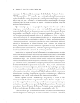 ïð ÓßÒËßÔ ÜÛ Ü×ÎÛ×ÌÑ ÐÑÎÌË_Î×Ñ ‹ Ó±®¿·­ Í·´ª¿
» ¿ ½®·¿9=± ¼± ß¼·½·±²¿´ ¼» ×²¼»²·¦¿9=± ¼± Ì®¿¾¿´¸¿¼±® Ð±®¬«?®·± ßª«´­± Š
ß×ÌÐò Û³ °´»²?®·±ô ± ÍÌÚ »²¬»²¼»« ¯«» ¿ ¬±¬¿´ ¿°´·½¿9=± ¼¿ ´»· ¯«» ½«·¼¿ ¼¿
³±¼»®²·¦¿9=± ¼±­ °±®¬±­ ²=± ¿½¿®®»¬¿ª¿ °®»¶«3¦±­ ¿±­ ¬®¿¾¿´¸¿¼±®»­ ¿ª«´­±­ô
¿¬7 ³»­³± °±® ¯«» ¿ ®»º»®·¼¿ ´»· ¬»®·¿ ­·¼± ¿³°´¿³»²¬» ¼·­½«¬·¼¿ » ¼»¾¿¬·¼¿
²± Ý±²¹®»­­± Ò¿½·±²¿´ô ²»¹¿²¼±ó­»ô ¿­­·³ô ¿ ´·³·²¿® °®»¬»²¼·¼¿ô ± ¯«» º±·
¿½±³°¿²¸¿¼± ²± ³7®·¬±ò
Ï«¿¼®¿ ®»¿´9¿® ¯«» ±­ ­»®ª·9±­ °®»­¬¿¼±­ °»´±­ ¬®¿¾¿´¸¿¼±®»­ ¿ª«´­±­
°¿®¿ ±­ ¬®¿¾¿´¸±­ ¼» »­¬·ª¿ô ¶? ¯«» ¿­ ±°»®¿9+»­ »®¿³ ¬±¼¿­ ³¿²«¿·­ô ¼»­¼» ¿
¿¾»®¬«®¿ ¼¿­ »­½±¬·´¸¿­ ¼±­ ²¿ª·±­ ¿¬7 ± ³¿²«­»·± ¼¿ ½¿®¹¿ô °»´± ¯«» ±­ ¬»®ó
²±­Œ »®¿³ ½±³°±­¬±­ ¼» »´»ª¿¼± ²&³»®± ¼» ¬®¿¾¿´¸¿¼±®»­ò Ý±³ ¿ »ª±´«9=±
½±³»®½·¿´ô ·²¼«­¬®·¿´ô ¼» ¬®¿²­°±®¬»­ » ½±³«²·½¿9+»­ô ¿­ ¿²¬·¹¿­ ¹»®¿9+»­ ¼»
²¿ª·±­ô ¿¬»²¼»²¼± @­ ²»½»­­·¼¿¼»­ ¬»½²±´-¹·½¿­ô º±®¿³ ­»²¼± ­«¾­¬·¬«3¼¿­ô
½«´³·²¿²¼± °±® ¿¬·²¹·® ¿ ³±¼»®²·¦¿9=± ¼±­ ¼·¿­ ¿¬«¿·­ò Ò±­ &´¬·³±­ ¼»½6²·±­ô
¿ »ª±´«9=± º»¦ó­» ­»²¬·® ¼» º±®³¿ ¿½»²¬«¿¼¿ô ½±³ ¿ »²¬®¿¼¿ô »³ ¬®?º»¹±ô ¼»
²¿ª·±­ º«´´ ½±²¬¿·²»®­ ½¿¼¿ ª»¦ ½±³ ³¿·±® ½¿°¿½·¼¿¼» ¼» ½¿®¹¿ò ß ·²¬®±¼«9=±
¼± ½±²¬¿·²»®ô ¼» ³¿²»·®¿ ·²¬»²­·ª¿ô »³ ¬±¼±­ ±­ °®·²½·°¿·­ ¬®?º»¹±­ ³«²¼·¿·­ô
³±¼·º·½±« ®¿¼·½¿´³»²¬» ¿ º·´±­±º·¿ ¼¿ ±°»®¿9=± °±®¬«?®·¿ò
³±¼»®²±­ ¬®¿²­°±®¬¿¼±®»­ ¼» ¿«¬±³-ª»·­ô ¹®¿²»´»·®±­ô °»¬®±´»·®±­ ½±³¾·²¿¼±­
» ±«¬®±­ ²¿ª·±­ ­±º·­¬·½¿¼±­ô °®±ª·¼±­ ¼» ¿°¿®»´¸¿¹»²­ ½±»®»²¬»­ ½±³ ¿­ ²»½»­ó
­·¼¿¼»­ ¼± ¬®?º»¹±ò Û­­»­ ³±¼»®²±­ ²¿ª·±­ ª·»®¿³ ­·³°´·º·½¿® ¿­ ±°»®¿9+»­ô ¼»
º±®³¿ ¯«» ¿ ·²¬»®ª»²9=± ¸«³¿²¿ °¿­­±« ¿ ­»® ³»²±­ »¨·¹·¼¿ò Ì±¼¿ª·¿ô ¿ ´»¹·­´¿ó
9=± ½±²¬·²«±« ¿®½¿·½¿ô ¼» ¬¿´ º±®³¿ ¯«» ±°»®¿9+»­ ¿²¬»®·±®»­ ¯«» ²»½»­­·¬¿ª¿³
¼» ïî ¿ ïë ¬®¿¾¿´¸¿¼±®»­ °¿®¿ ­»®»³ »¨»½«¬¿¼¿­ Š ¸±¶» °±¼»³ ­»® ®»¿´·¦¿¼¿­
½±³ ¿°»²¿­ ¯«¿¬®± ±« ½·²½± °»­­±¿­ô ¼»½±®®»²¬» ¼¿ ·³°±­·9=± ´»¹¿´ ¯«» ª·¹·¿ô
½±²¬·²«±« ¿ «¬·´·¦¿®ó­» ¼¿¯«»´»­ ³»­³±­ ²&³»®±­ ¼» ¬®¿¾¿´¸¿¼±®»­ô ±²»®¿²¼±ô
­±¾®»³¿²»·®¿ô ± ½±³7®½·± ·²¬»®²¿½·±²¿´ò Ì«¼± ´»ª¿ @ ²»½»­­·¼¿¼» °®»³»²¬» ¼»
¿´¬»®¿9+»­ ¯«» °»®³·¬¿³ ­·³°´·º·½¿® ¿­ ±°»®¿9+»­ °±®¬«?®·¿­ô ½±³ ¿ ®»¼«9=± ¼»
­»«­ ½«­¬±­ » ·­¬± ¿ ´»· ¼» ³±¼»®²·¦¿9=± ¼±­ °±®¬±­ °®±½«®±« º¿¦»®ò
Ñ«¬®±­ ¿­°»½¬±­ ´»ª¿®¿³ @ ³±¼»®²·¦¿9=± ¼±­ °±®¬±­ ¶? ²¿ ¼7½¿¼¿ ¼» ïççð
º±· ¿ ²»½»­­·¼¿¼» ¼» «³¿ ´»· ¯«» °«¼»­­» ®»²±ª¿® ¿­ ¼·ª»®­¿­ ®»´¿9+»­ ²¿ »¨ó
°´±®¿9=± ¼±­ °±®¬±­ô ¾»³ ½±³± ¿­ ¯«» »²ª±´ª»³ ±­ ­»®ª·9±­ » ¿­ ±°»®¿9+»­
°±®¬«?®·¿­ô »·­ ¯«» ¸¿ª·¿ «³¿ ¹¿³¿ ¼» ´»¹·­´¿9+»­ô ¿®½¿·½¿­ » ±¾­±´»¬¿­ ¯«»
·³°»¼·¿³ ± ¼»­»²ª±´ª·³»²¬± ¼± Í·­¬»³¿ Ð±®¬«?®·± ²¿ ­«¿ ¿³°´·¬«¼»ô ¿´7³
¼» ¼·ª»®­±­ -®¹=±­ ¯«» ¼»¬·²¸¿³ °±¼»®»­ ²±®³¿¬·¦¿¼±­ ­±¾®» »´»ò
Ì±®²¿ó­» ­¿¾·¼± ¯«» ±­ ¬»®³·²¿·­ ³¿®3¬·³±­ °®·ª¿¬·ª±­ ª·»®¿³ ¿ ¿´½¿²9¿®
¿«¬±®·¦¿9=± °¿®¿ ­«¿­ ·²­¬¿´¿9+»­ô ¼» º±®³¿ ¿ ª·¿¾·´·¦¿® ¿ ²»½»­­?®·¿ » ·²·´«¼3ª»´
 