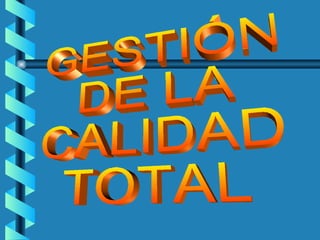 GESTIÓN DE LA CALIDAD TOTAL 