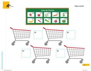 Lista de Precios
S/2 S/2
S/4 S/4
S/4
S/1
S/2
S/3
S/1
S/5
Lista de Precios
S/2 S/2
S/4 S/4
S/4
S/1
S/2
S/3
S/1
S/5
Lista de Precios
S/2 S/2
S/4 S/4
S/4
S/1
S/2
S/3
S/1
S/5
Lista de Precios
S/2 S/4 S/4
S/1
S/2
S/3
S/1
S/5
Lista de
S/2 S/4
S/3
S/1
S/ S/
S/
S/
Pago cuentas
81
Nombre:
IN5_mate_065_096.indd 81 9/1/22 6:46 p.m.
 