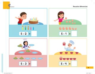 5 - 2 =
5 - 3 =
5 - 1 =
5 - =
Resuelvo diferencias
85
Nombre:
IN5_mate_065_096.indd 85 9/1/22 6:46 p.m.
 