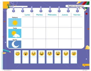 Registro mis emociones
Lunes
Mañana
Tarde
Noche
Miércoles
Martes Jueves Viernes
91
Nombre:
IN5_mate_065_096.indd 91 9/1/22 6:46 p.m.
 