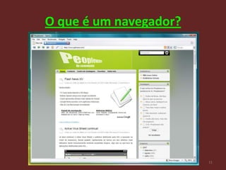 O que é um navegador?




                        11
 